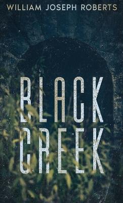 Black Creek - William Joseph Roberts - cover
