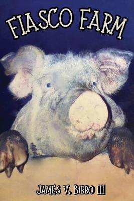Fiasco Farm (Latest Edition) - James V Bibbo - cover
