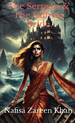 The Serpent & The Saffron Bride - Nafisa Zareen Khan - cover