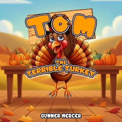 Tom The Terrible Turkey - Gunner Mercer - cover