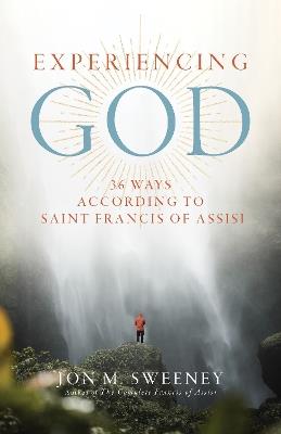 Experiencing God: 36 Ways According to Saint Francis of Assisi - Jon M. Sweeney - cover