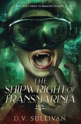 The Shipwright of Transmarinia - D V Sullivan - cover