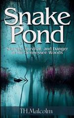 Snake Pond: Secrets, Survival, and Danger in the Tennessee Woods
