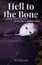 Hell to the Bone: To outsiders, they're perfect. To her, they're hiding a secret