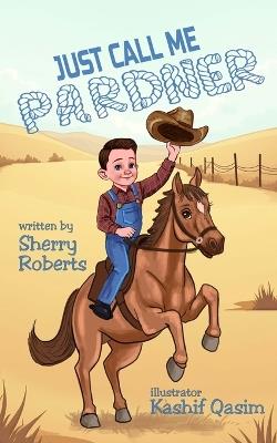 Just Call Me Pardner - Sherry Roberts - cover