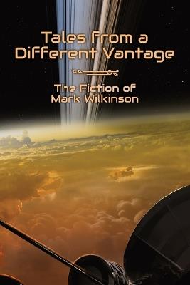 Tales from a Different Vantage - Mark Wilkinson - cover