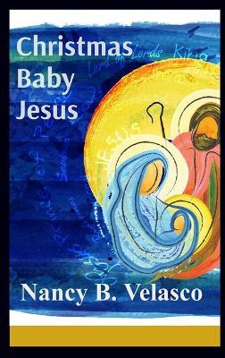 Christmas Baby Jesus - Nancy B Velasco - cover