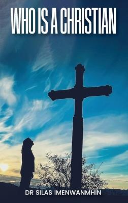 Who is a Christian? - Silas E Imenwanmhin - cover