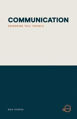 Communication: Redeeming Talk Trouble - Rick Thomas - cover