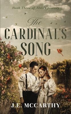 The Cardinal's Song: Book Three of Alvin's Journey - J E McCarthy - cover