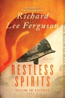 Stilling the Stillness Part 2, Restless Spirits: A Visionary, Metaphysical, Sci-fi and Magical Realism Novel - Richard Lee Ferguson - cover