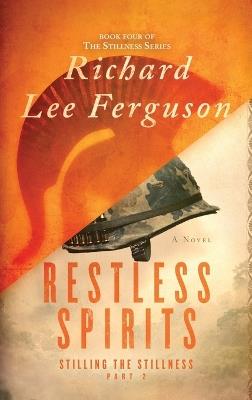 Stilling the Stillness Part 2, Restless Spirits: A Visionary, Metaphysical, Sci-fi and Magical Realism Novel - Richard Lee Ferguson - cover