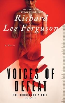 The Hunchback's Gift Part 1, Voices of Defeat: A Visionary, Metaphysical, and Magical Realism Novel - Richard Lee Ferguson - cover