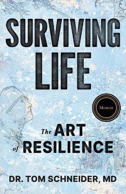 Surviving Life: The Art of Resilience - Tom Schneider - cover