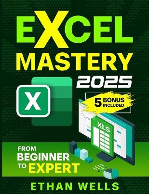 Excel Mastery: From Beginners to Experts - Ethan Wells - cover