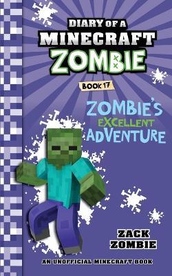 Diary of a Minecraft Zombie Book 17: Zombie's Excellent Adventure - Zack Zombie - cover