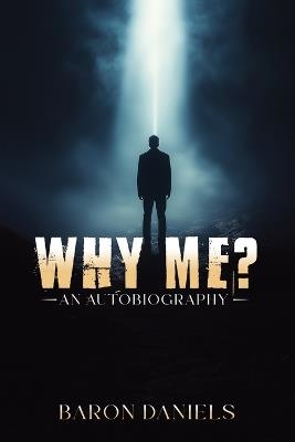 Why Me?: An Autobiography - Baron Daniels - cover