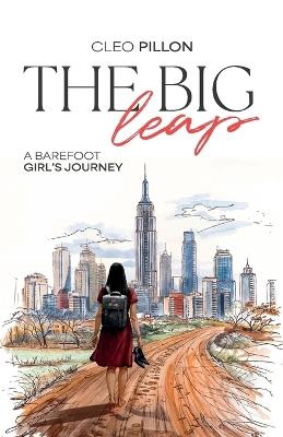 The Big Leap: A Barefoot Girl's Journey - Cleo Pillon - cover