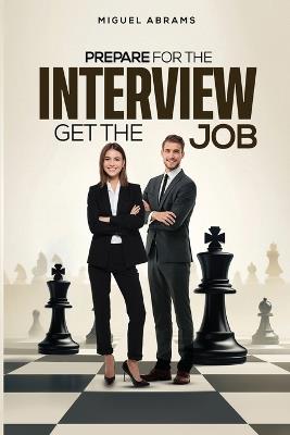 Prepare for the Interview - Get the Job - Miguel Abrams - cover