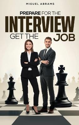 Prepare for the Interview - Get the Job - Miguel Abrams - cover