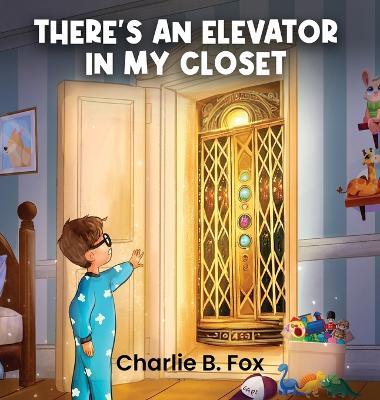 There's an Elevator in My Closet - Charlie B Fox - cover