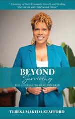 Beyond Surviving: The Courage to Heal and Lead