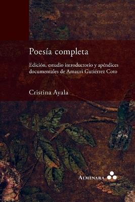 Poesía completa. Edición, estudio introductorio y apéndices documentales de Amauri Gutiérrez Coto - Cristina Ayala - cover