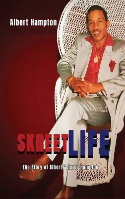 SkreetLife: The Story of Albert "Cisro" Hampton - Albert Hampton - cover