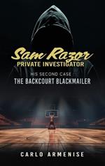 Sam Razor Private Investigator: His Second Case: The Backcourt Blackmailer