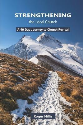 Strengthening the Local Church: A 40 Day Journey to Church Revival - Roger Hillis - cover