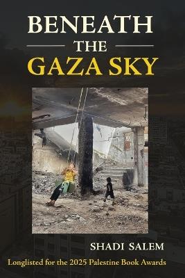 Beneath the Gaza Sky - Shadi Salem - cover