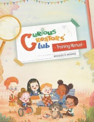 Curious Creators' Club Training Manual: Wiggles Is Missing - Katie Trowbridge,Jenna Kmitch,Katelyn Moon - cover