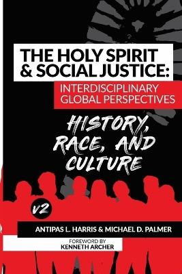 The Holy Spirit and Social Justice Interdisciplinary Global Perspectives: History, Race & Culture: History, Culture & C: History, Culture: History, Race & Culture - Antipas Harris,Micheal Palmer - cover
