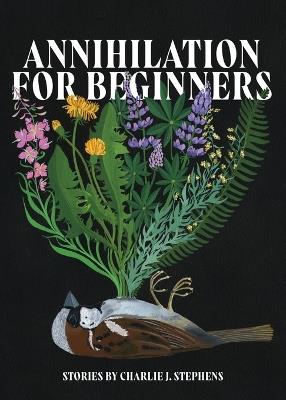 Annihilation for Beginners - Charlie J Stephens - cover