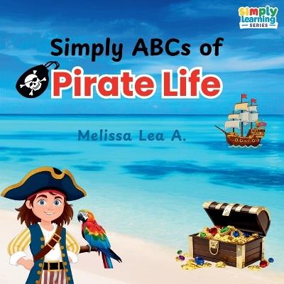 Simply ABCs of Pirate Life - Melissa Lea A - cover