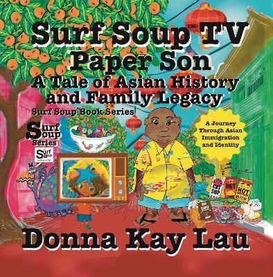 Surf Soup TV Paper Son A Tale of Asian History and Family Legacy: A Journey Through Asian Immigration and Identity - Donna Kay Lau - cover