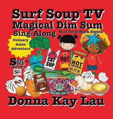 Surf Soup TV Magical Dim Sum Sing-Along: Culinary Asian Adventure - Donna Kay Lau - cover