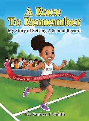A Race To Remember My Story of Setting A School Record - Smith - cover