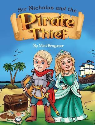 Sir Nicholas and the Pirate Thief - Matthew Bragunier - cover