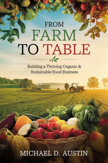 From Farm to Table: Building a Thriving Organic & Sustainable Food Business