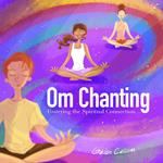 OM Chanting Fostering the Spiritual Connection