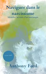 Naviguer dans le narcissisme Identifier les traits d'un narcissique Lecture rapide