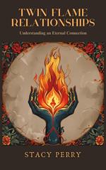 Twin Flame Relationships Understanding an Eternal Connection