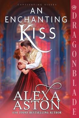 An Enchanting Kiss: A Regency Historical Romance - Alexa Aston - cover