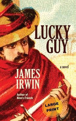 Lucky Guy (Large Print Edition) - James R Irwin - cover