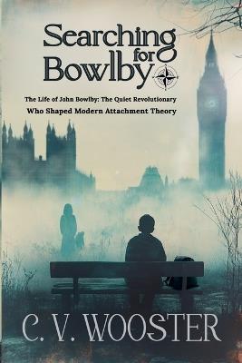 Searching for Bowlby - C V Wooster - cover