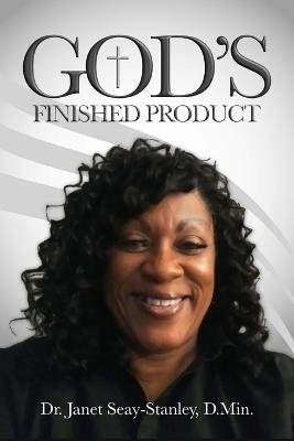 God's Finished Product: The Anointed and Chosen Women - Janet Seay-Stanley - cover
