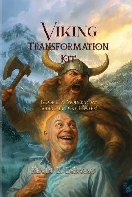 Viking Transformation Kit: Become a Modern-Day Viking in Just 1 Week! - Kevin B Dibacco - cover