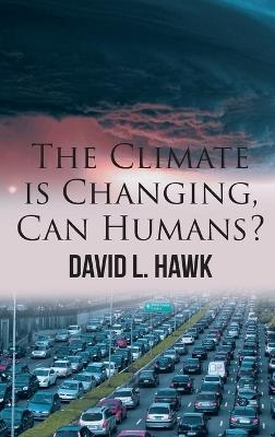 The Climate is Changing, Can Humans? - David L Hawk - cover