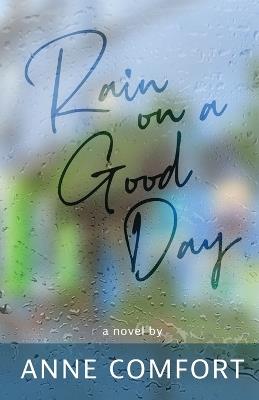 Rain on a Good Day - Anne Comfort - cover